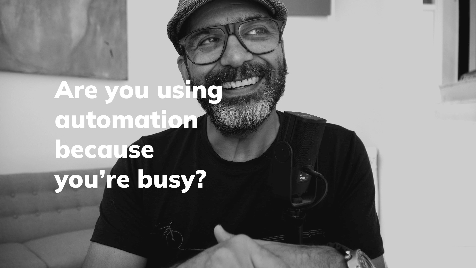 Are you using automation because you’re busy?