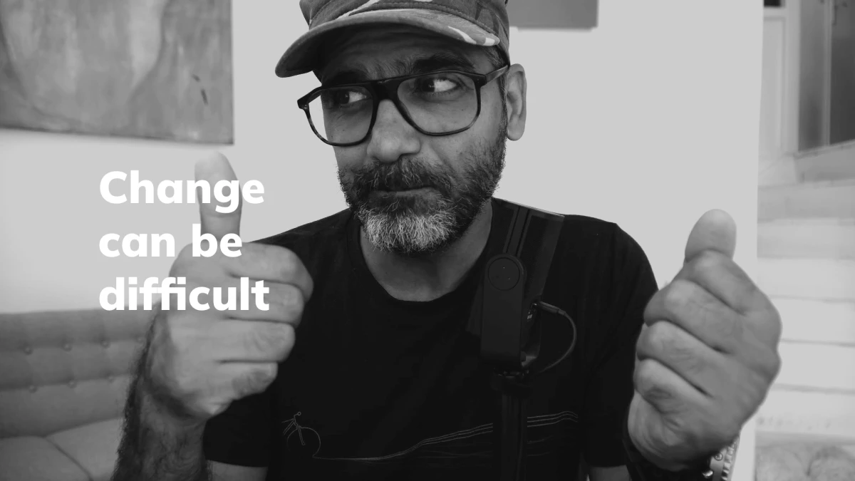 Change can be difficult