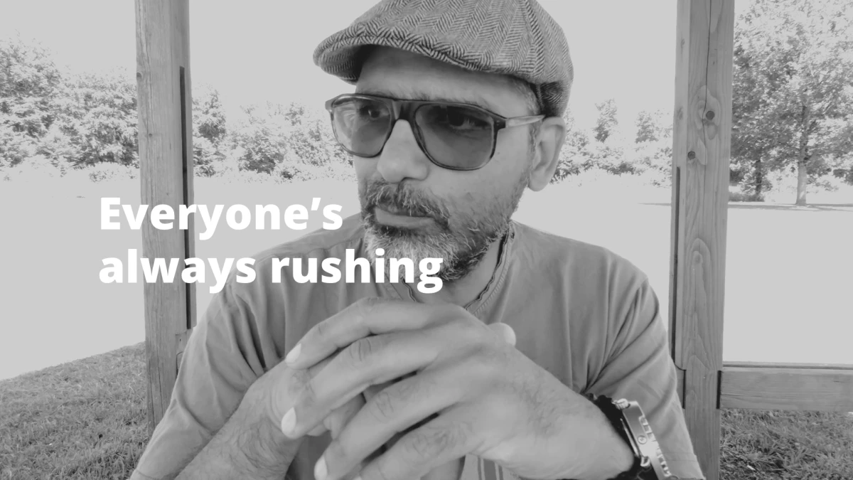 Everyone’s always rushing