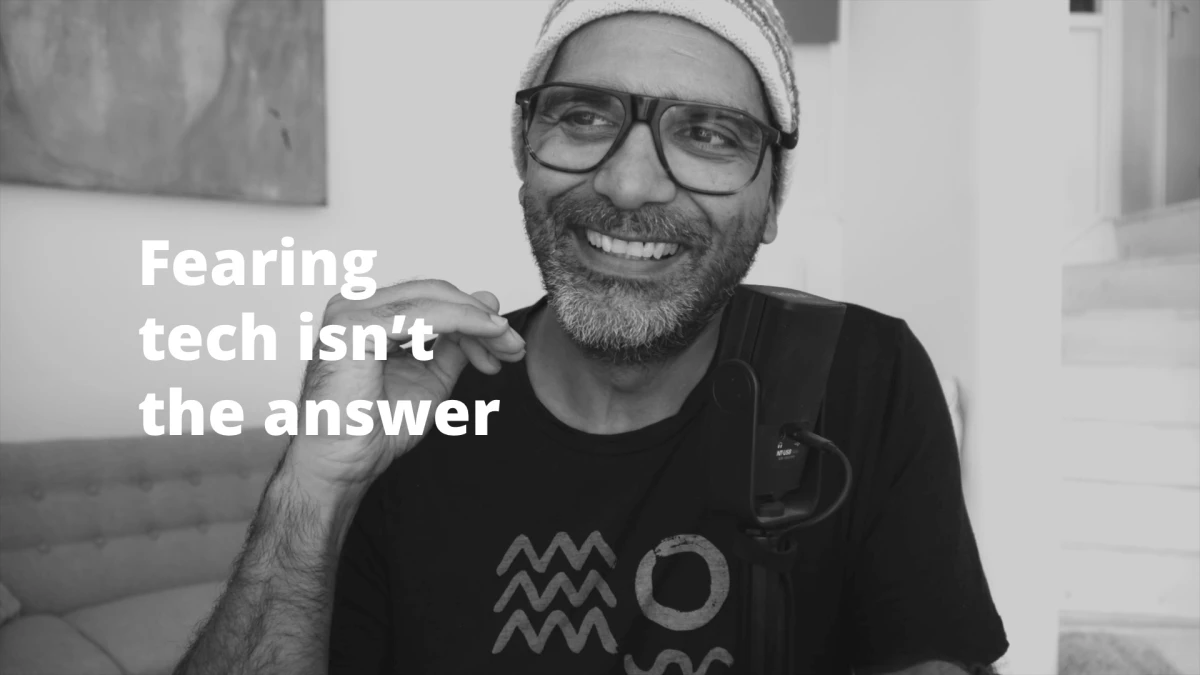 Fearing tech isn’t the answer
