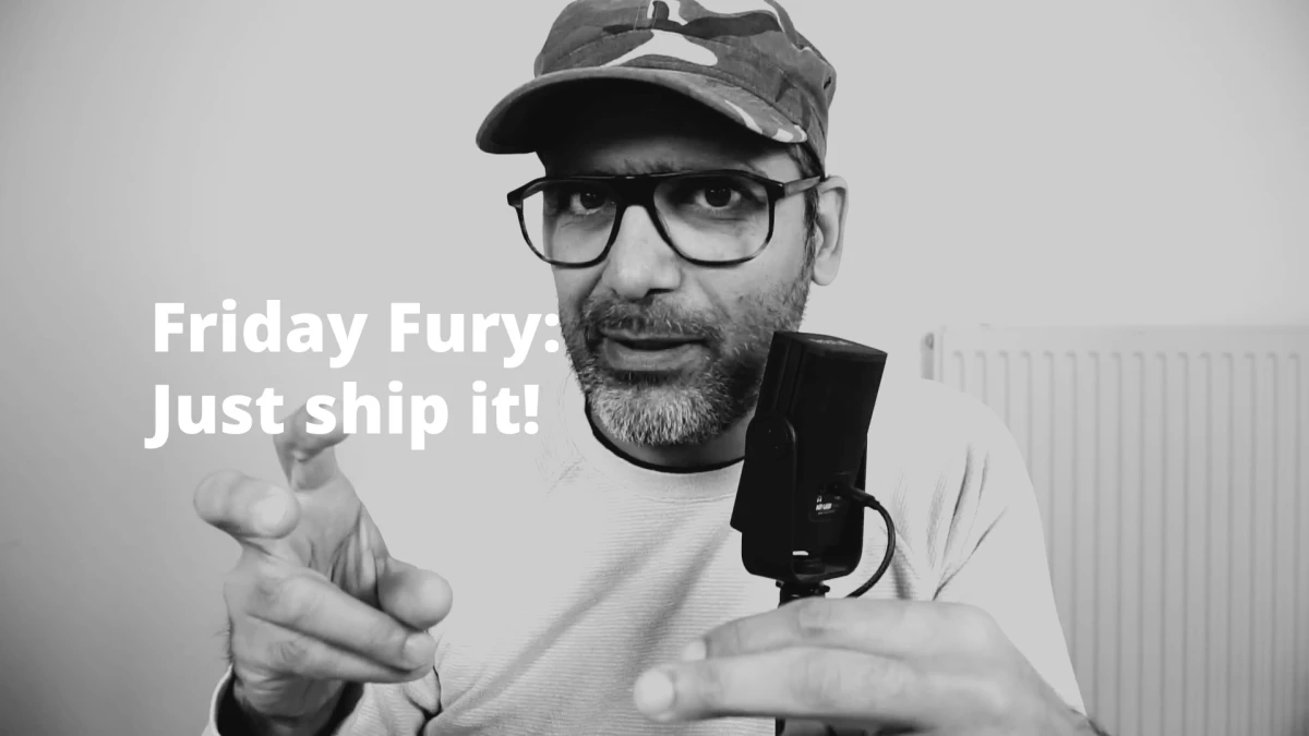 Friday Fury: Just ship it