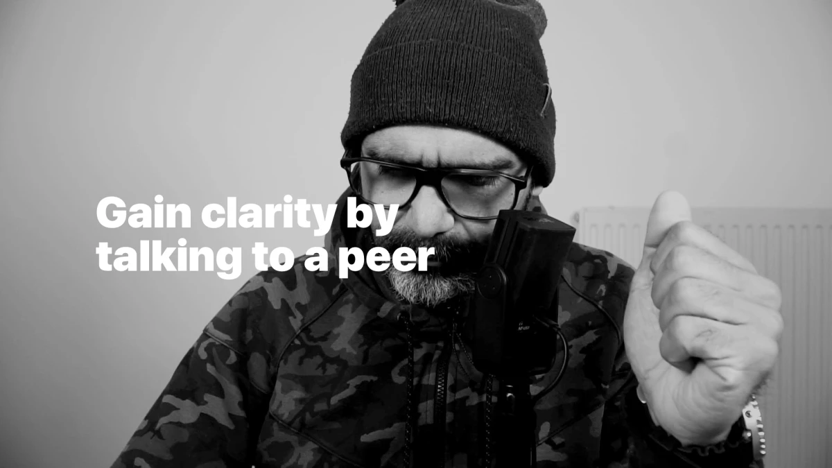 Gain clarity by talking to a peer