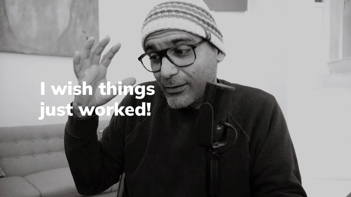 I wish things just worked!