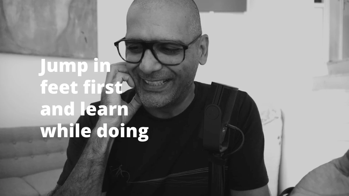 Jump in feet first and learn while doing