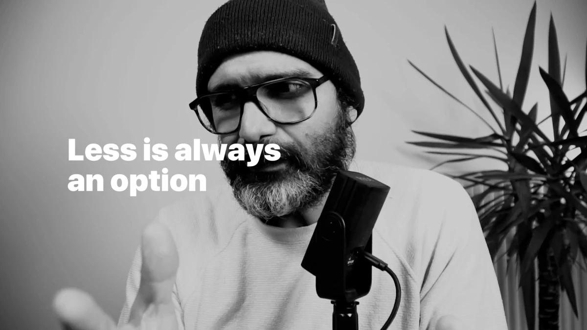 Less is always an option