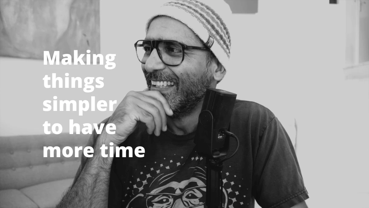 Making things simpler to have more time