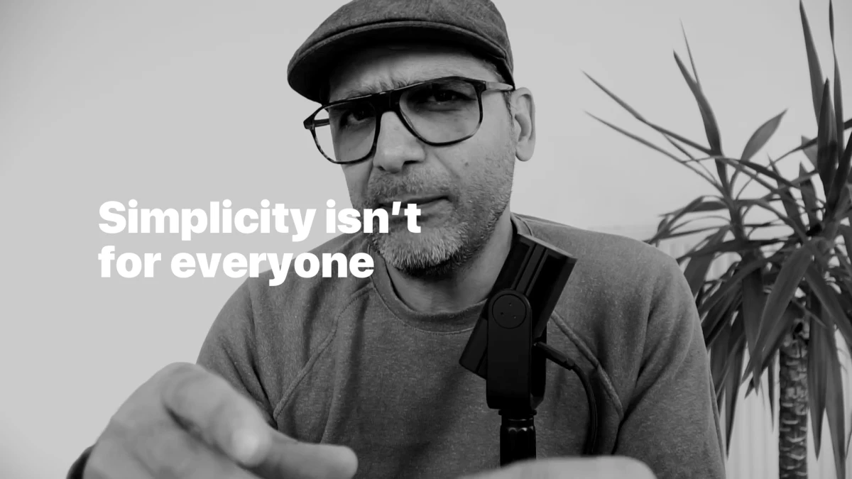 Simplicity isn't for everyone
