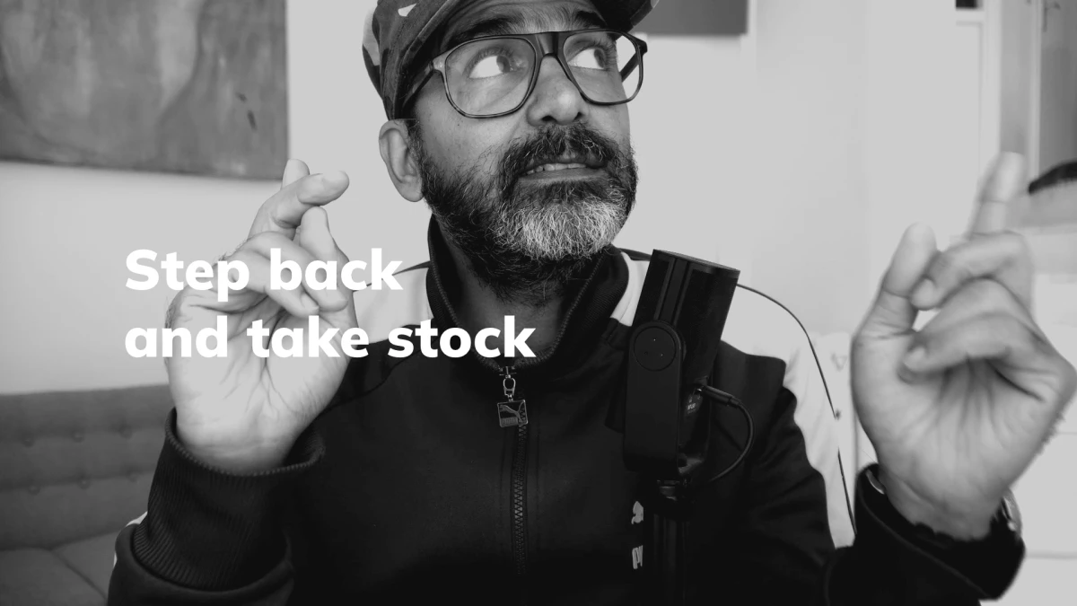 Step back and take stock