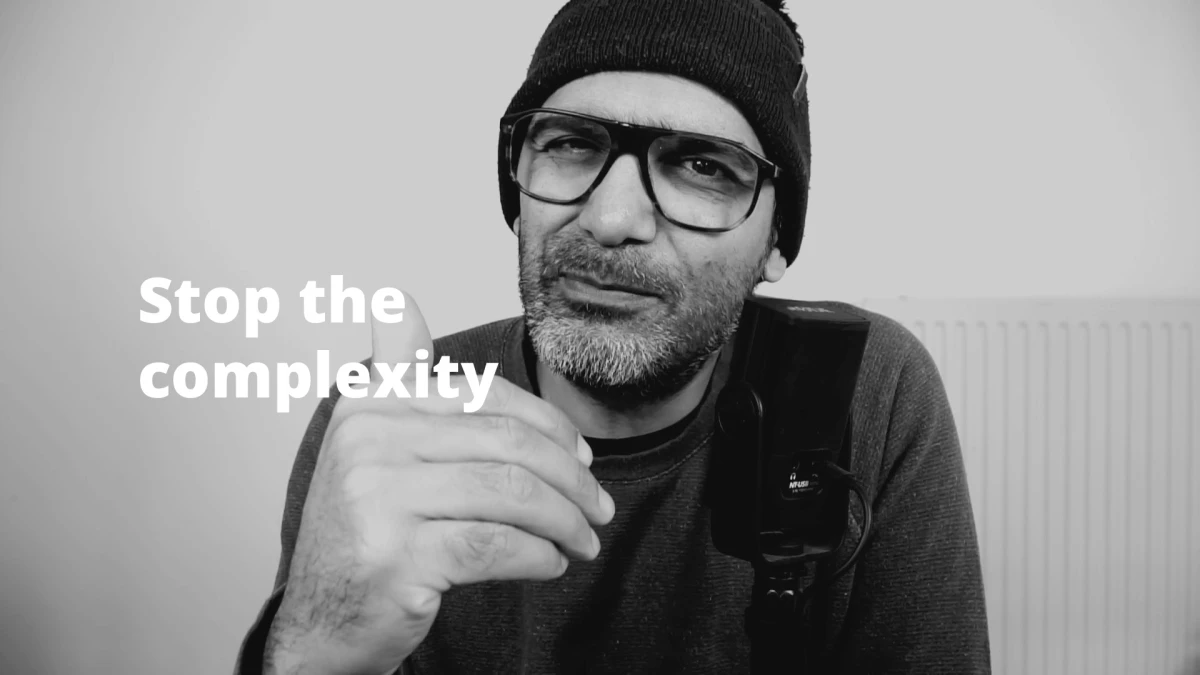 Stop the complexity