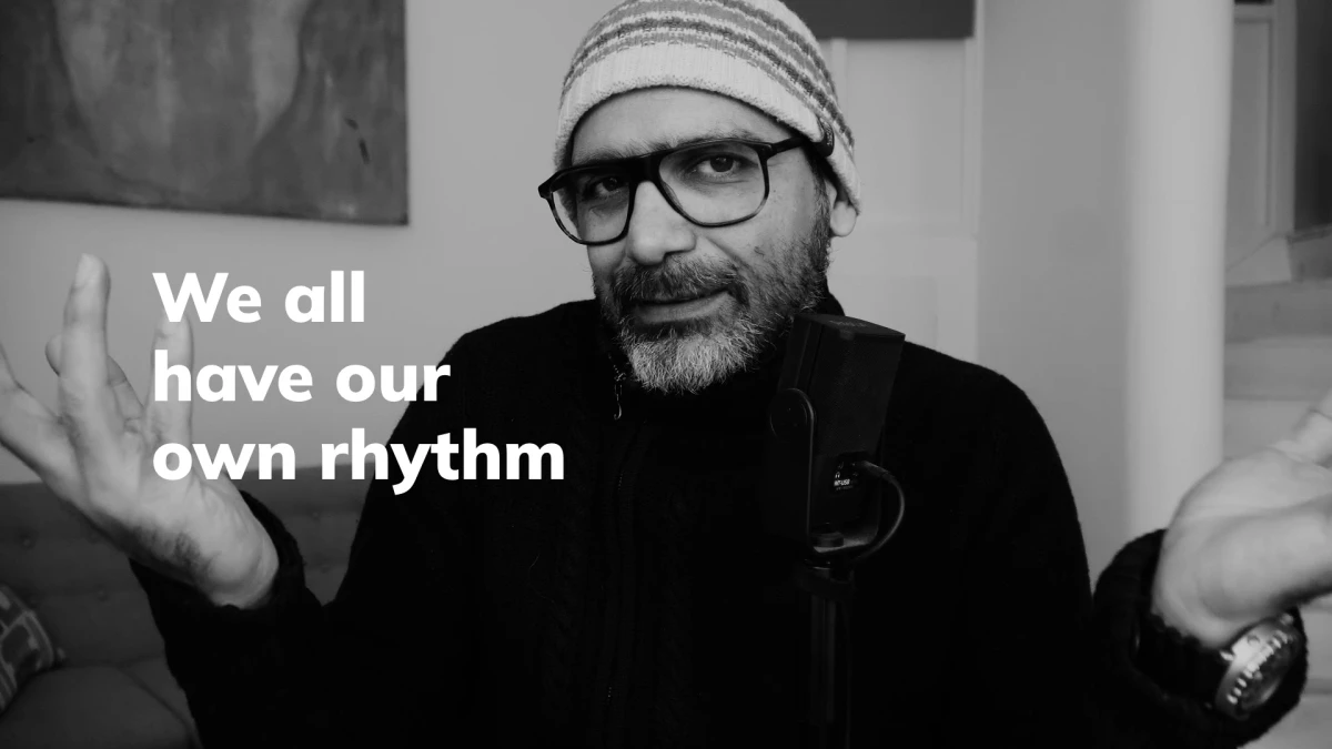 We all have our own rhythm