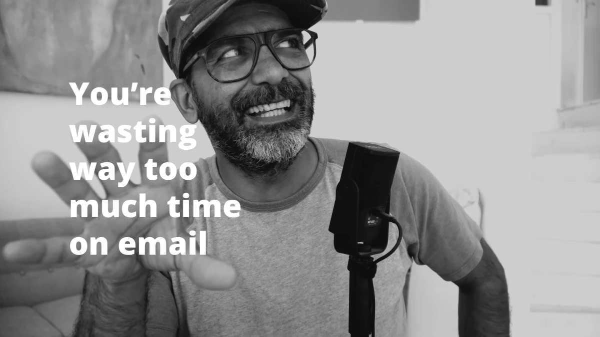 You’re wasting way too much time on email